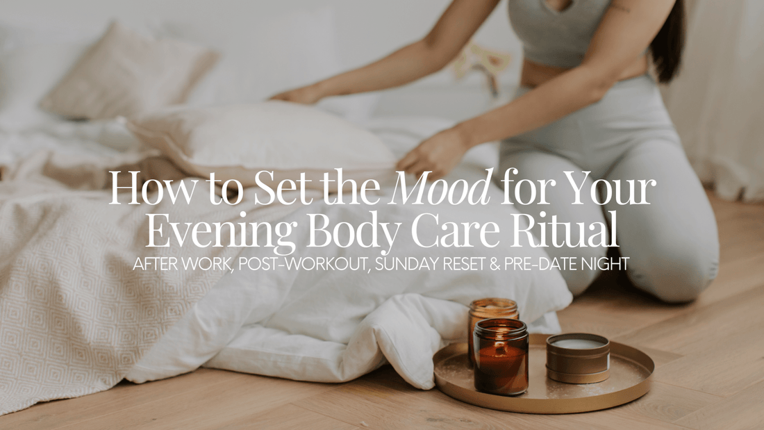 How to Set the Mood for Your Evening Body Care Ritual - Naturale Goddace | Clean + simple skincare