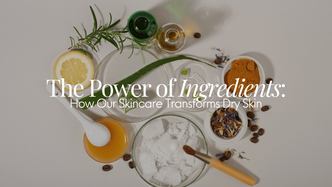 The Power of Ingredients: How Our Skincare Transforms Dry Skin - Naturale Goddace | Clean + simple skincare