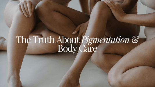 The Truth About Pigmentation & Body Care - Naturale Goddace | Clean + simple skincare