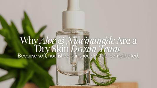 Why Aloe & Niacinamide Are a Dry Skin Dream Team - Naturale Goddace | Clean + simple skincare