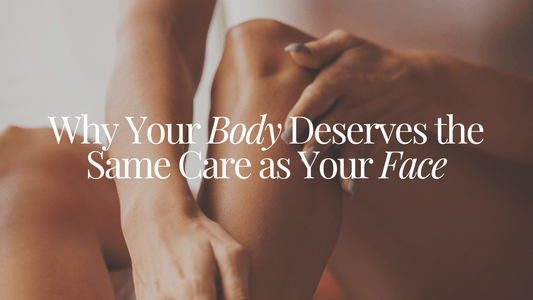 Why Your Body Deserves the Same Care as Your Face - Naturale Goddace | Clean + simple skincare
